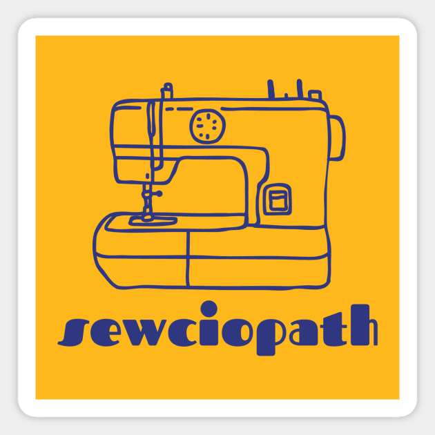 Sewists, Sewing Enthusiasts, Sewciopaths Magnet by We Love Pop Culture